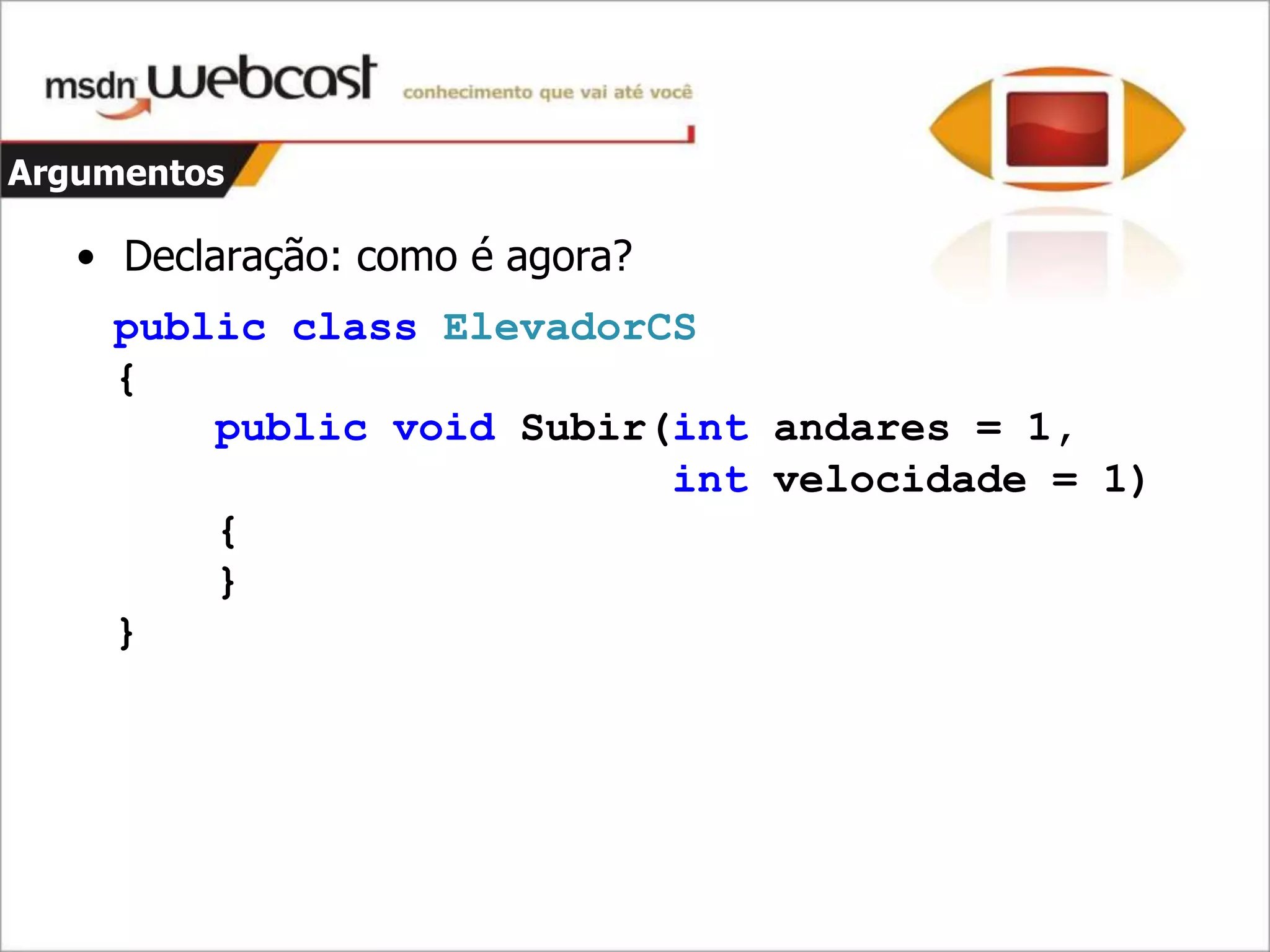 C#4 - Parte 1 - Dinamismo E Argumentos opcionais e nomeados