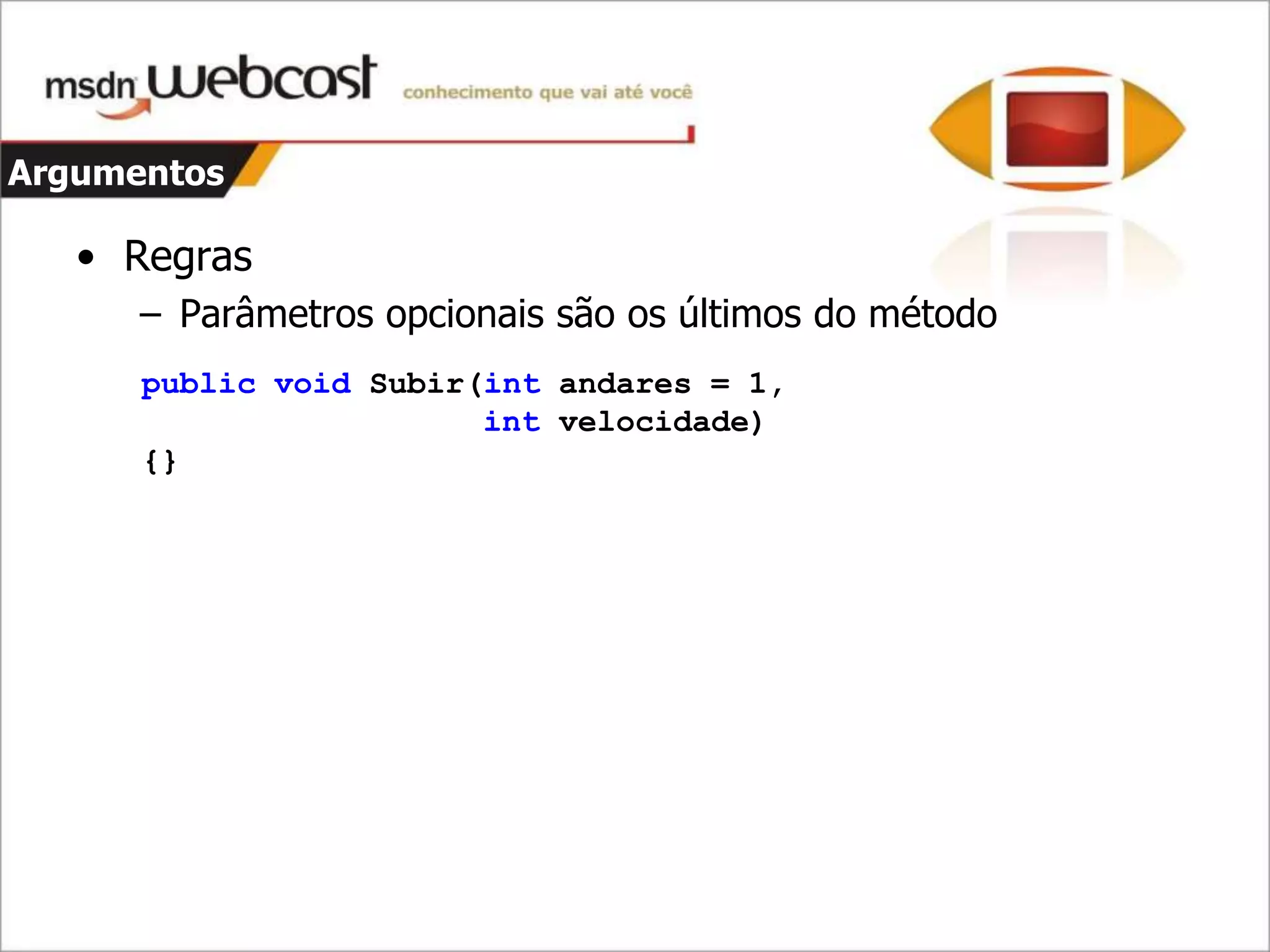 C#4 - Parte 1 - Dinamismo E Argumentos opcionais e nomeados