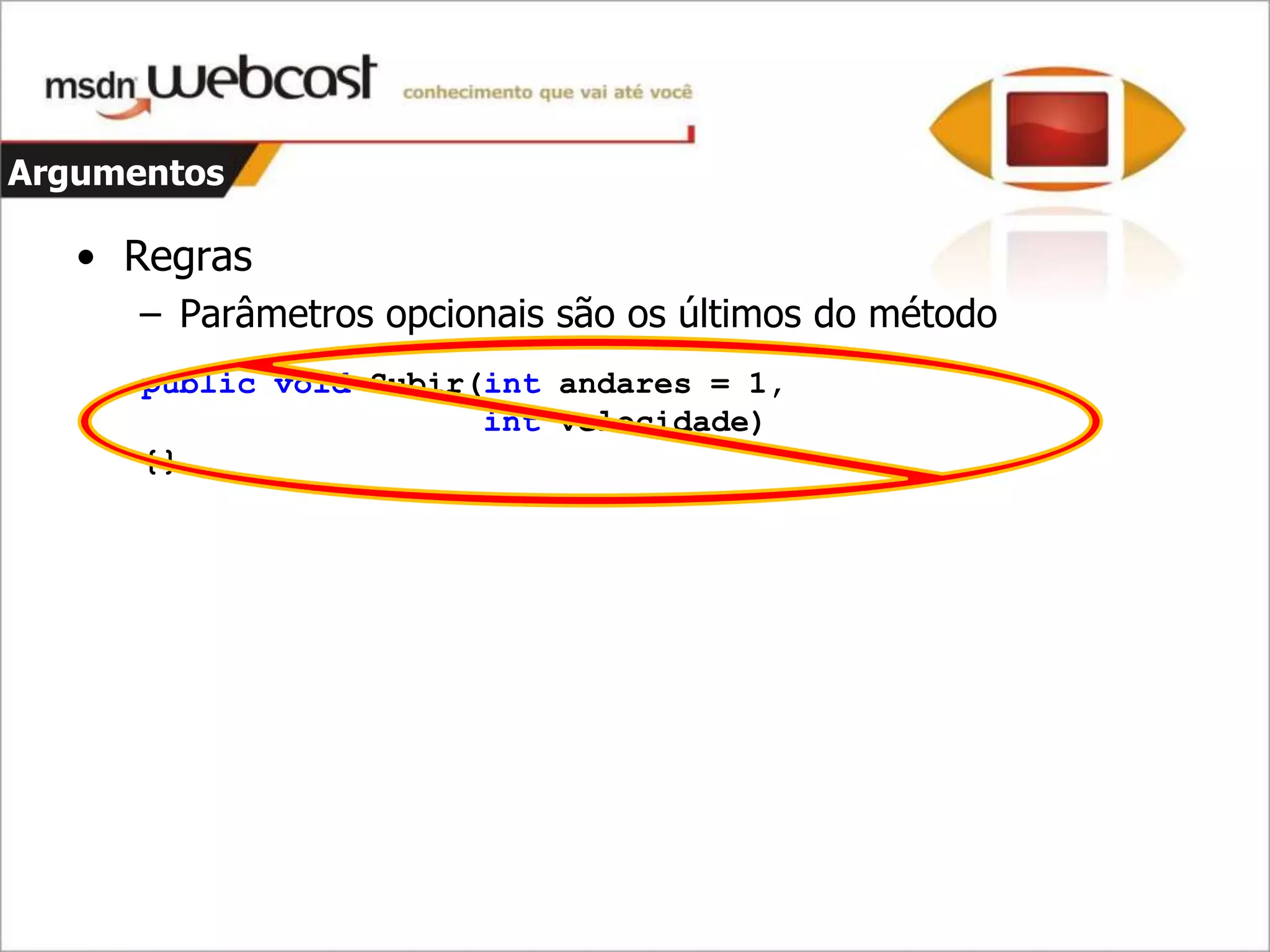C#4 - Parte 1 - Dinamismo E Argumentos opcionais e nomeados