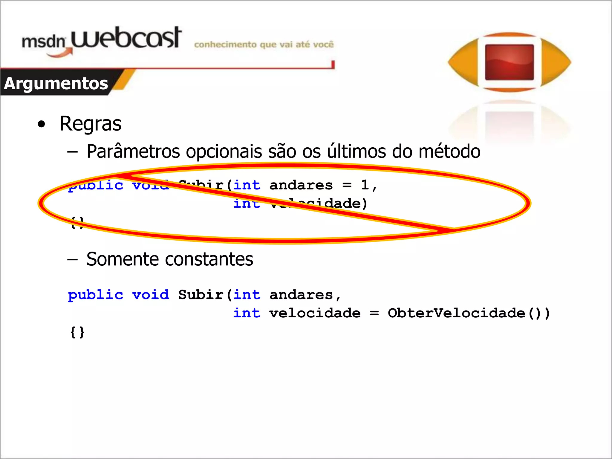 C#4 - Parte 1 - Dinamismo E Argumentos opcionais e nomeados