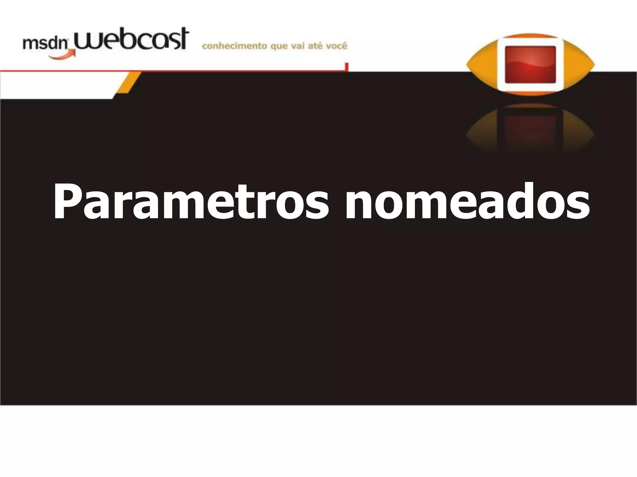 C#4 - Parte 1 - Dinamismo E Argumentos opcionais e nomeados