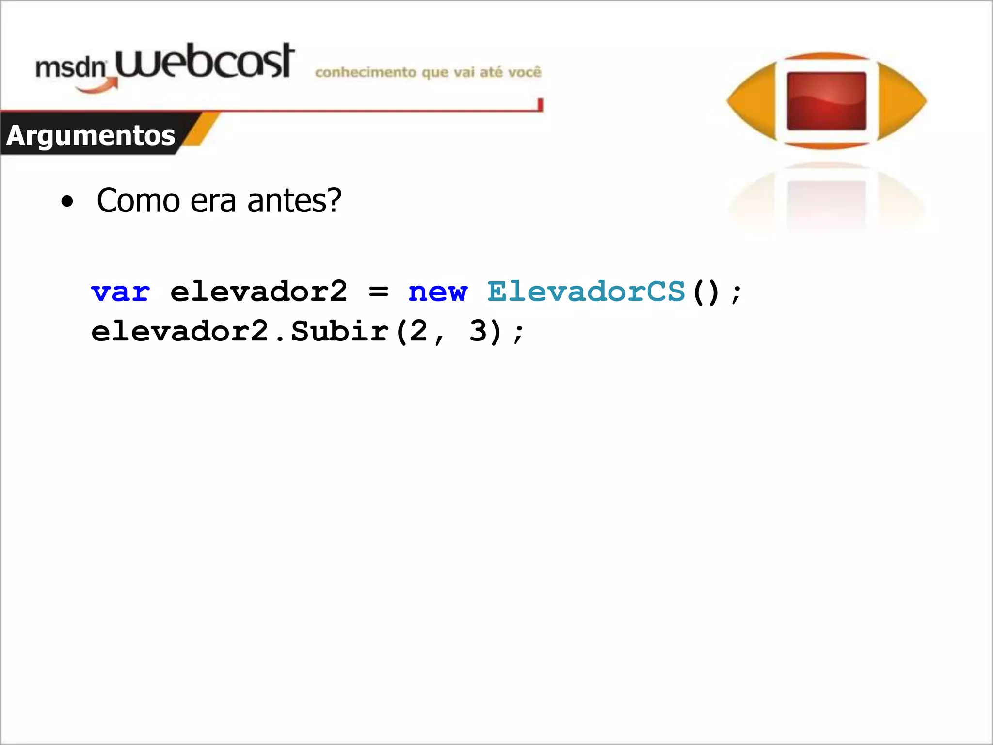 C#4 - Parte 1 - Dinamismo E Argumentos opcionais e nomeados