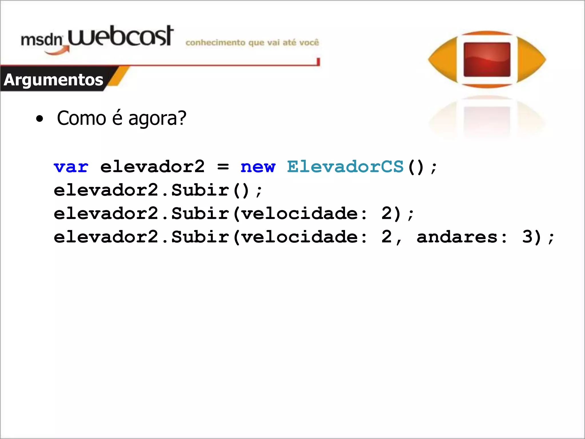 C#4 - Parte 1 - Dinamismo E Argumentos opcionais e nomeados