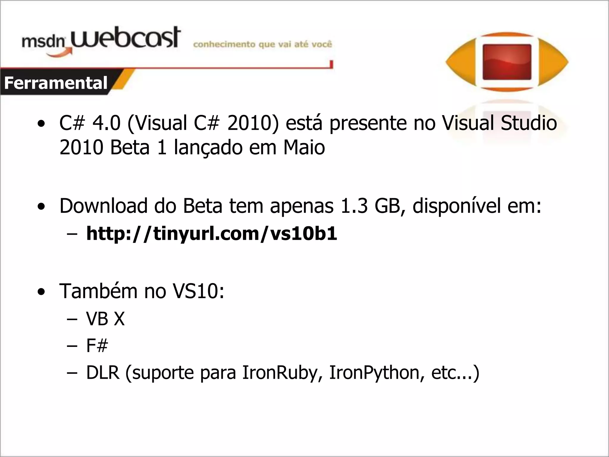 C#4 - Parte 1 - Dinamismo E Argumentos opcionais e nomeados