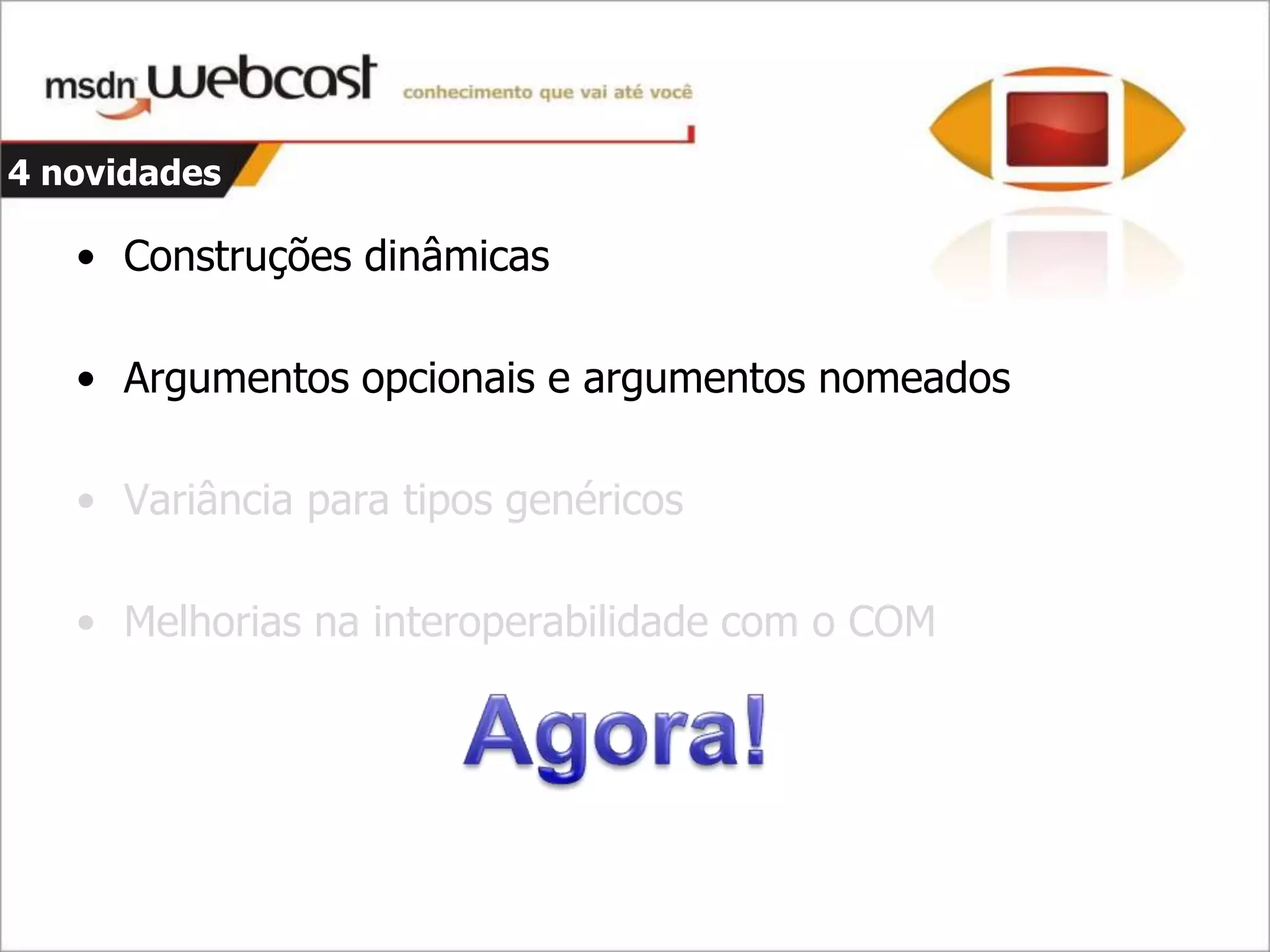 C#4 - Parte 1 - Dinamismo E Argumentos opcionais e nomeados