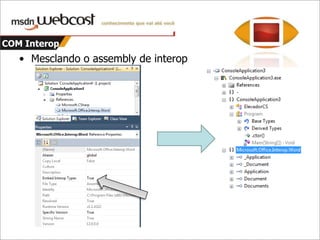 COM InteropComo é agora?var WordApp = newApplicationClass();  WordApp.Visible = true;  stringfileName = "Documento.docx";  vardoc = WordApp.Documents.Open(fileName, ReadOnly:false);