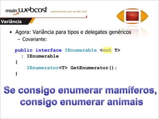 VariânciaClassede genérico para específicoContravariantede específico para genéricoCovarianteDado