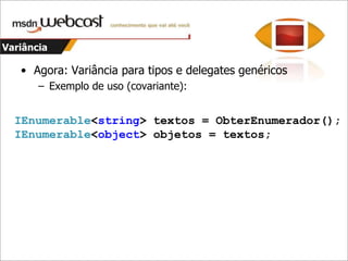 VariânciaClassede genérico para específicoContravariantede específico para genéricoCovarianteDadoinout