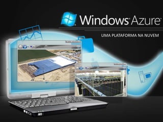 UMA PLATAFORMA NA NUVEM
 