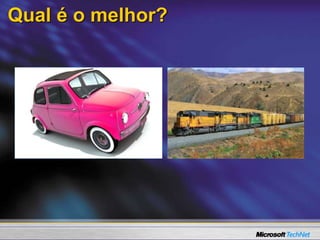 Qual é o melhor?
 