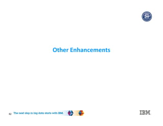 82
Other Enhancements
 