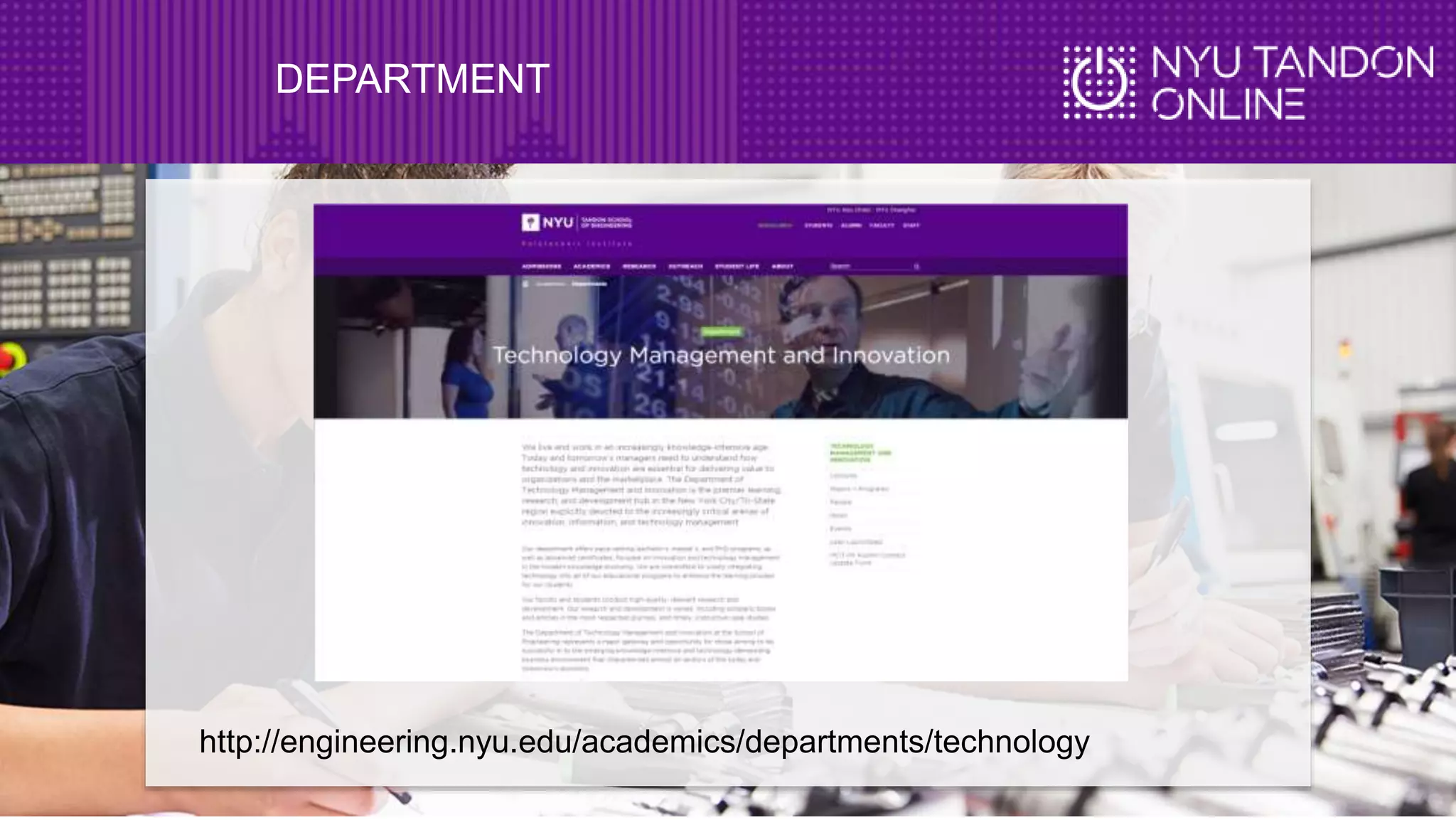 DEPARTMENT
http://engineering.nyu.edu/academics/departments/technology
 