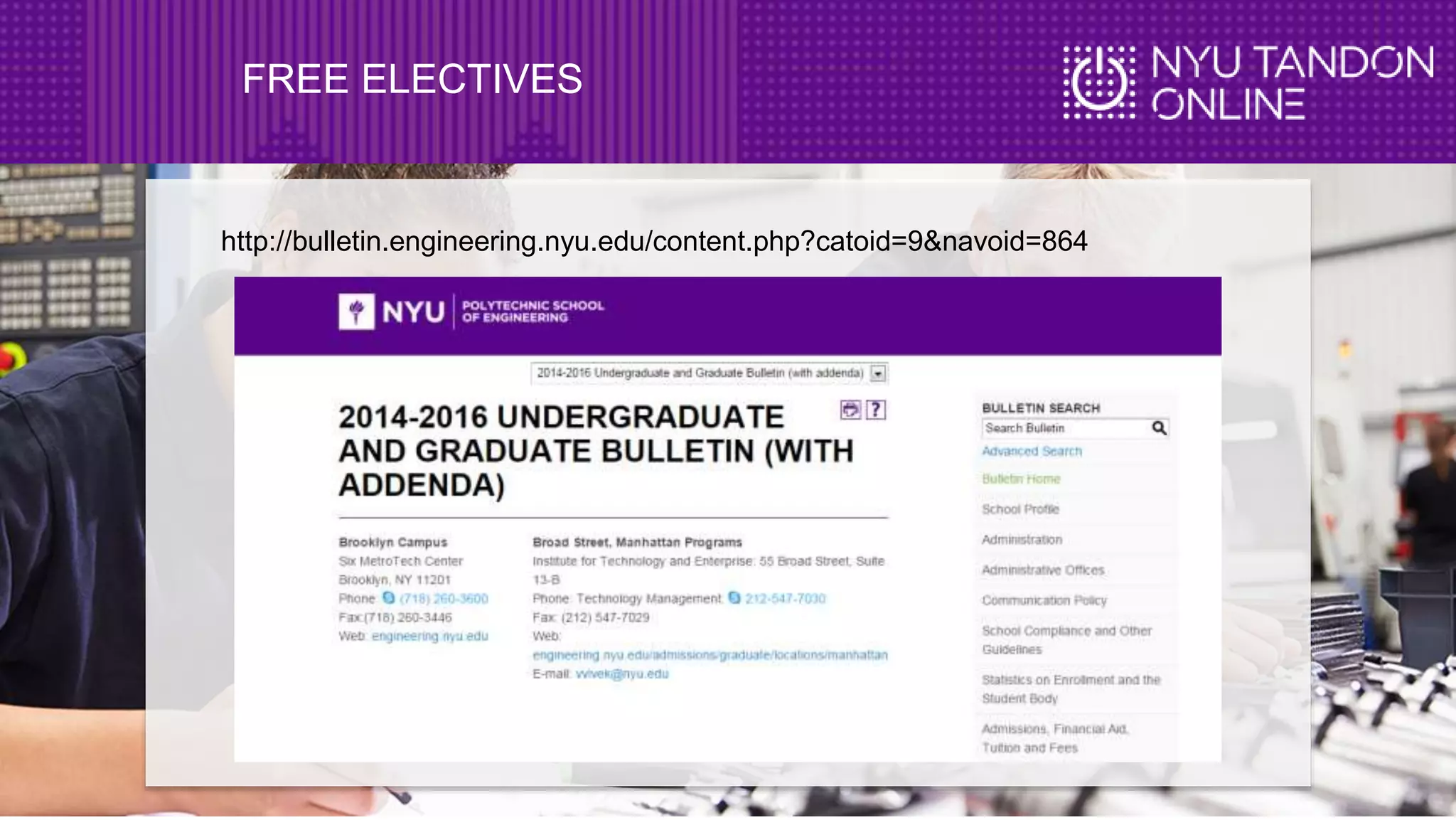 FREE ELECTIVES
http://bulletin.engineering.nyu.edu/content.php?catoid=9&navoid=864
 