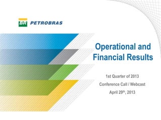 Operational and
Financial Results
1st Quarter of 2013
Conference Call / Webcast
April 29th, 2013
 