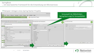 Beispiel: Anlegen eines Spring Starter Projekts
SpringBoot
… ein Java basiertes Framework für die Entwicklung von Microservices
12 13.10.2017 SAP Cloud Platform
Vorauswahl der Bibliotheken,
Spring Boot sorgt für Kompatibilität
 