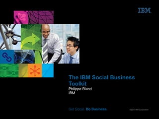 The IBM Social Business Toolkit Philippe Riand IBM 