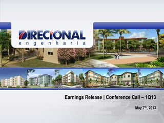 1
Earnings Release | Conference Call – 1Q13
May 7th, 2013
 