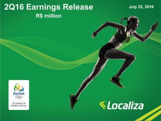 2Q16 Earnings Release
R$ million
July 22, 2016
 