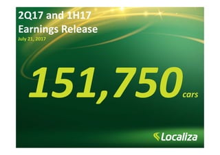 cars
2Q17 and 1H17 
Earnings Release
July 21, 2017
 