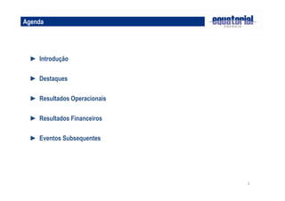 22
Agenda
► Destaques
► Resultados Operacionais
► Introdução
► Resultados Financeiros
► Eventos Subsequentes
 