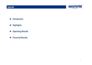 Agenda




 ► Introduction

 ► Highlights

 ► Operating Results

 ► Financial Results




                       2
 