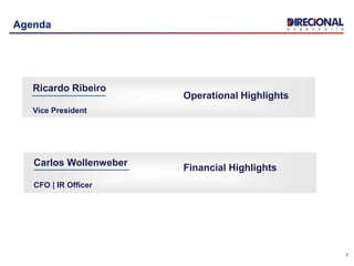 2
Agenda
Ricardo Ribeiro
Vice President
Carlos Wollenweber
CFO | IR Officer
Operational Highlights
Financial Highlights
 