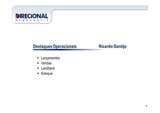 Agenda
DestaquesOperacionais Ricardo Gontijo
Lançamentos
4
Lançamentos
Vendas
Landbank
Estoque
 
