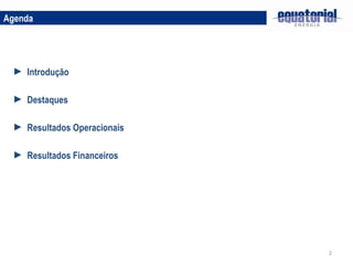 Agenda Destaques Resultados Operacionais Introdução Resultados Financeiros 
