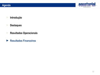 Destaques Resultados Operacionais Agenda Introdução Resultados Financeiros 