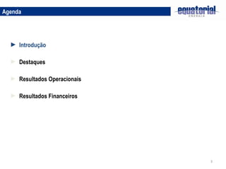 Destaques Resultados Operacionais Resultados Financeiros Introdução Agenda 