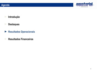 Destaques Resultados Operacionais Agenda Introdução Resultados Financeiros 