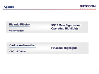 2
Agenda
Ricardo Ribeiro
Vice President
Carlos Wollenweber
CFO | IR Officer
3Q12 Main Figures and
Operating Highlights
Financial Highlights
 