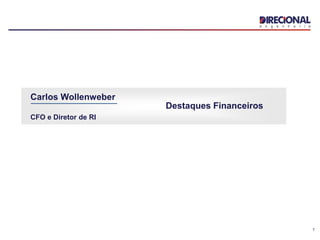 7
Carlos Wollenweber
CFO e Diretor de RI
Destaques Financeiros
 