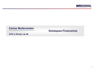 7
Carlos Wollenweber
CFO e Diretor de RI
Destaques Financeiros
 