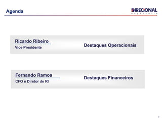 2
Agenda
Ricardo Ribeiro
Vice Presidente
Fernando Ramos
CFO e Diretor de RI
Destaques Operacionais
Destaques Financeiros
 