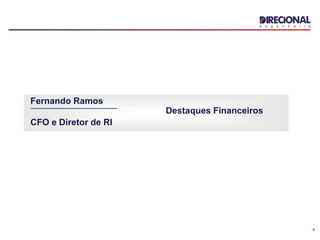 8
Fernando Ramos
CFO e Diretor de RI
Destaques Financeiros
 