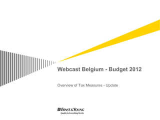 Webcast Belgium - Budget 2012

Overview of Tax Measures - Update
 