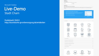 Live-Demo
Stadt Cham
Microsoft CityNext
Postleitzahl: 93413
http://touristische-grundversorgung.de/entdecken
 