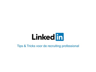 Tips & Tricks voor de recruiting professional
 