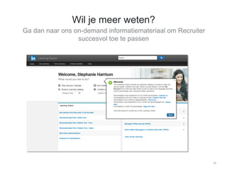 Ga dan naar ons on-demand informatiemateriaal om Recruiter
succesvol toe te passen
35
Wil je meer weten?
 