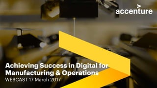 Achieving Success in Digital for Manufacturing & Operations