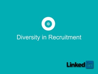 Diversity in Recruitment
 