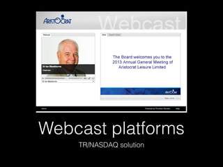 Webcast platforms
TR/NASDAQ solution
 