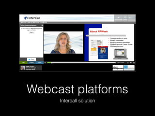 Webcast platforms
Intercall solution
 