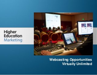 Webcasting Opportunities Virtually Unlimited

Webcasting Opportunities
Virtually Unlimited
Slide 1

 