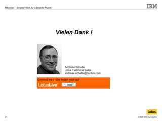 Vielen Dank ! Connect me ! - Sie finden mich auf  Andreas Schulte Lotus Technical Sales [email_address] 