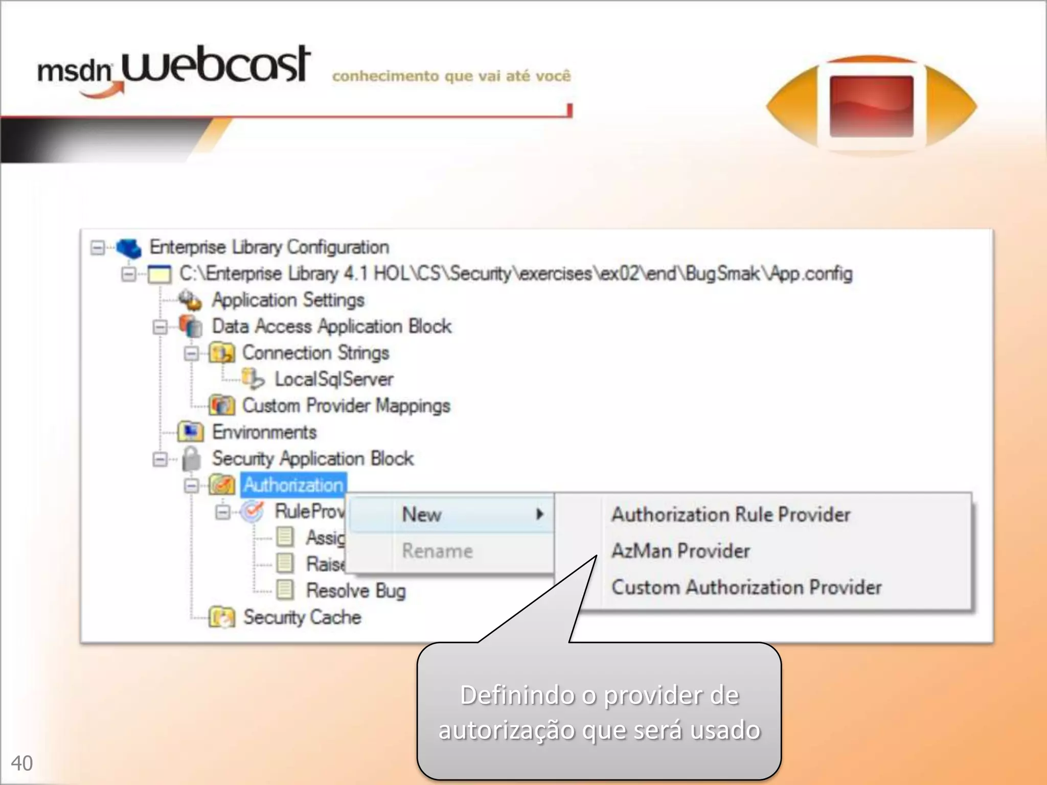 Definindo o provider de
     autorização que será usado
40
 