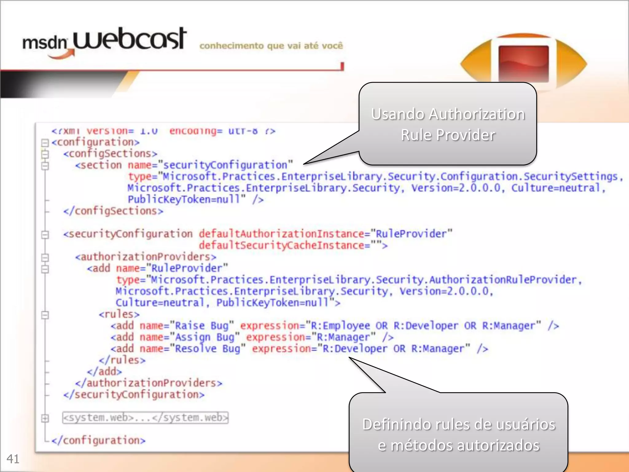 Usando Authorization
         Rule Provider




     Definindo rules de usuários
       e métodos autorizados
41
 