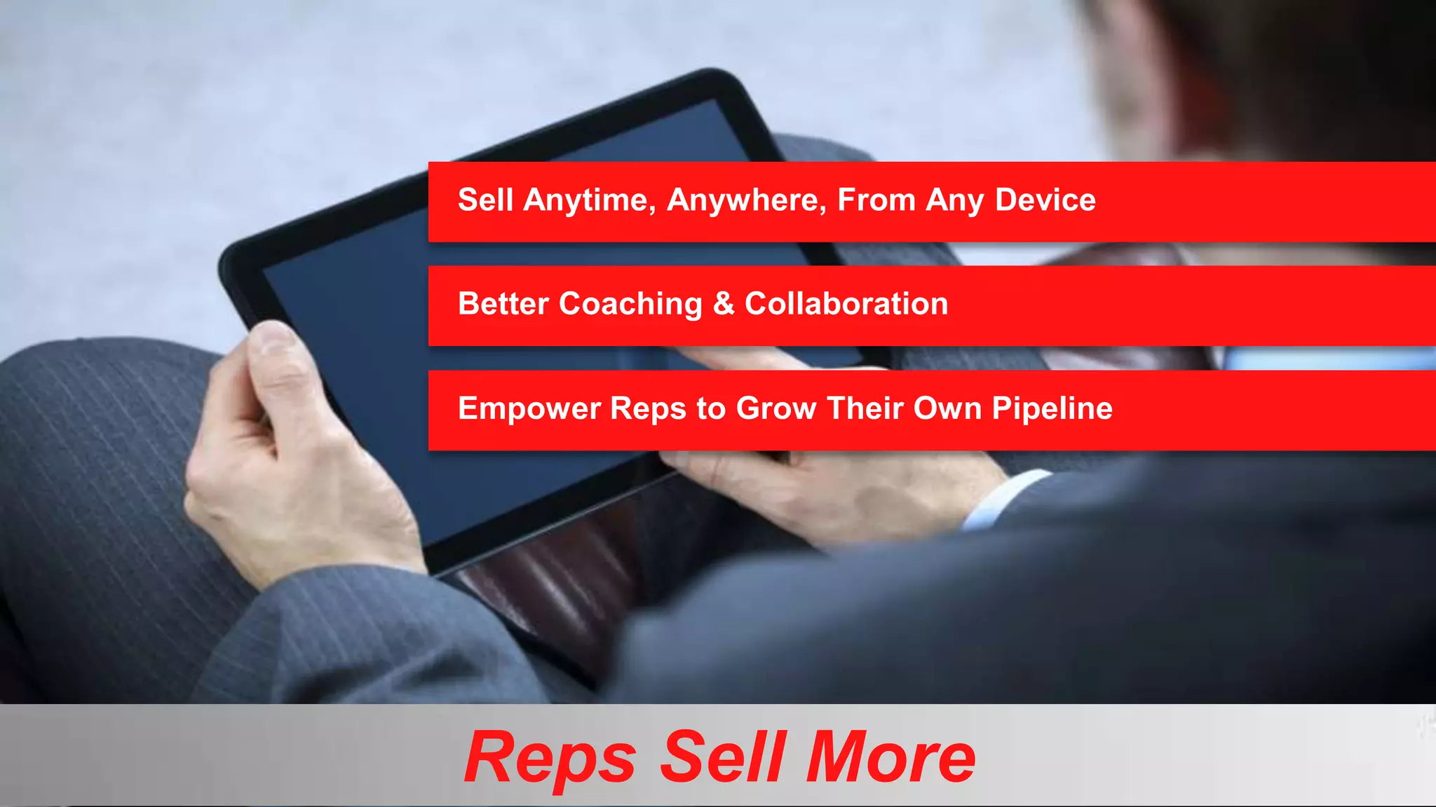 Sell Anytime, Anywhere, From Any Device
Better Coaching & Collaboration
Empower Reps to Grow Their Own Pipeline

11

Copyright © 2013, Oracle and/or its affiliates. All rights reserved.

Reps Sell More

 