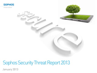 Sophos Security Threat Report 2013
January 2013
 